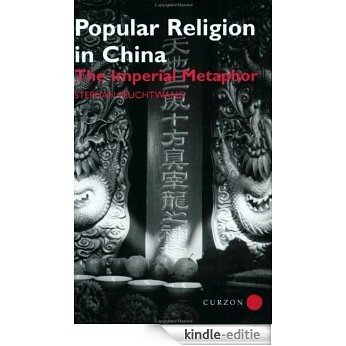 Popular Religion in China: The Imperial Metaphor [Kindle-editie]