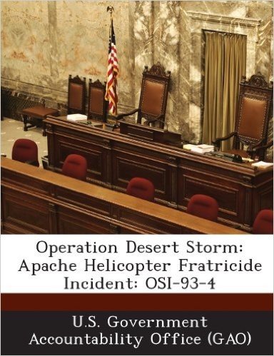 Operation Desert Storm: Apache Helicopter Fratricide Incident: OSI-93-4