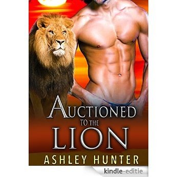 Romance: Auctioned To The Lion: BBW Paranormal Lion Shifter Romance Standalone (Wild Shifters Book 3) (English Edition) [Kindle-editie]