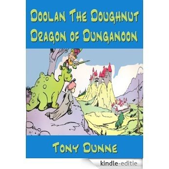 Doolan the Doughnut Dragon of Dunganoon: A fully illustrated picture book for kids 9 to 12 (English Edition) [Kindle-editie]