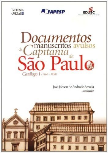 Documentos Manuscritos Avulsos da Capitania de São Paulo - Volume 1