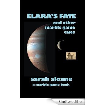 Elara's Fate and Other Marble Game Tales (The Marble Game Books) (English Edition) [Kindle-editie]