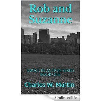 Rob and Suzanne: S.W.A.T. in Action series book one (English Edition) [Kindle-editie]
