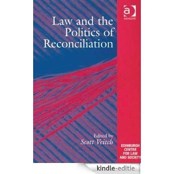 Law and the Politics of Reconciliation (Edinburgh/Glasgow Law and Society Series) [Kindle-editie]