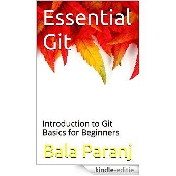Essential Git: Introduction to Git Basics for Beginners (English Edition) [Kindle-editie]