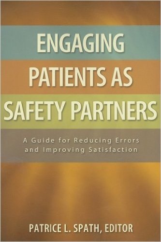 Engaging Patients as Safety Partners: A Guide for Reducing Errors and Improving Satisfaction