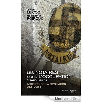 Les notaires sous l'Occupation (1940-1945): Acteurs de la spoliation des juifs (HISTOIRE) [Kindle-editie]