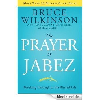 The Prayer of Jabez: Breaking Through to the Blessed Life (Breakthrough Series) [Kindle-editie]