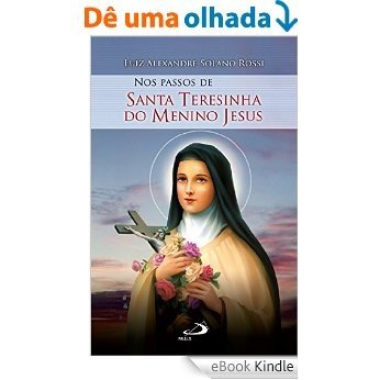 Nos passos de Santa Teresinha do Menino Jesus (Nos passos dos santos) [eBook Kindle]