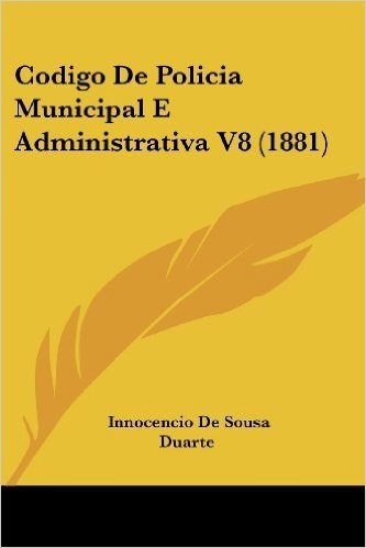 Codigo de Policia Municipal E Administrativa V8 (1881)