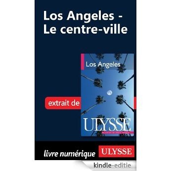 Los Angeles : le centre-ville [Kindle-editie]