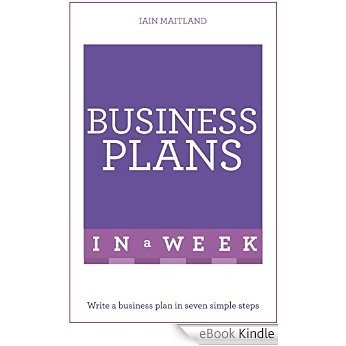 Business Plans In A Week: Write A Business Plan In Seven Simple Steps (TYW) (English Edition) [eBook Kindle]