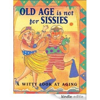 Old Age Is Not for Sissies (Mini Book) (Charming Petites) [Kindle-editie]