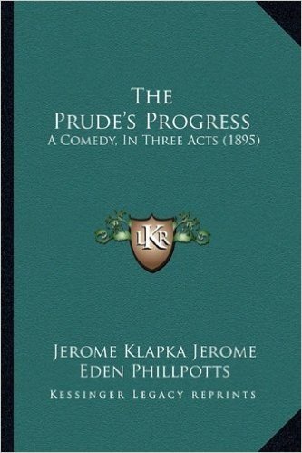 The Prude's Progress: A Comedy, in Three Acts (1895)