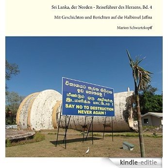 Sri Lanka, der Norden - Reiseführer des Herzens, Bd. 4: Mit Geschichten und Berichten auf die Halbinsel Jaffna [Kindle-editie]