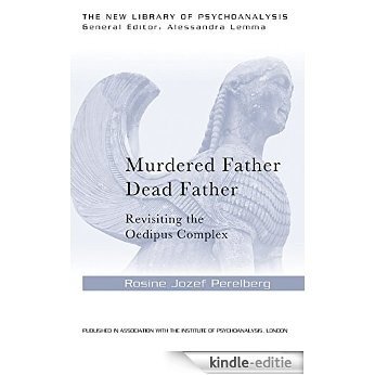 Murdered Father, Dead Father: Revisiting the Oedipus Complex (The New Library of Psychoanalysis) [Kindle-editie]