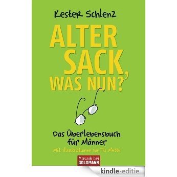 Alter Sack, was nun?: Das Überlebensbuch für Männer - Mit Illustrationen von Til Mette (German Edition) [Kindle-editie]