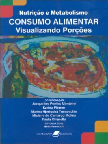 Consumo Alimentar. Visualizando Porções - Série Nutrição e Metabolismo
