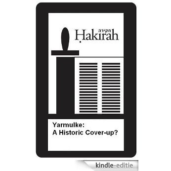 Yarmulke: A Historic Cover-up? (Hakirah Single from Volume 4) (English Edition) [Kindle-editie]