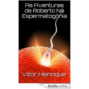 As Aventuras de Roberto Na Espermatogônia (Portuguese Edition) [Kindle-editie]