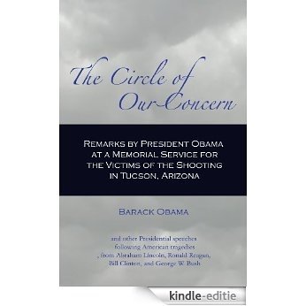 The Circle of Our Concern: Remarks by President Obama at the Memorial Service for the Victims of the Shooting in Tucson, Arizona (English Edition) [Kindle-editie]
