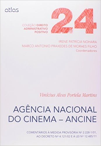 Agência Nacional do Cinema. Ancine - Volume 24. Coleção Direito Administrativo Positivo