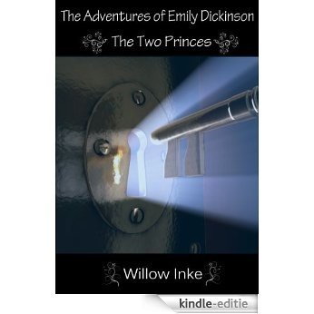 Emily Dickinson: The Two Princes (The Adventures of Emily Dickinson Book 1) (English Edition) [Kindle-editie]