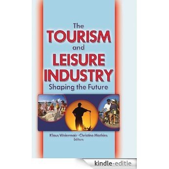 The Tourism and Leisure Industry: Shaping the Future [Kindle-editie]