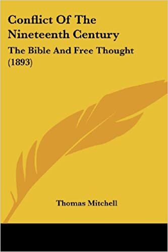 Conflict Of The Nineteenth Century: The Bible And Free Thought (1893)