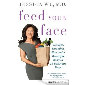 Feed Your Face: Younger, Smoother Skin and a Beautiful Body in 28 Delicious Days [Kindle-editie] beoordelingen