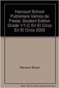 Harcourt School Publishers Vamos de Fiesta: Student Edition Grade 1/1-C En El Circo En El Circo 2000