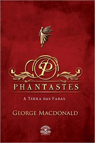 Phantastes - Na Terra Das Fadas: Phantastes: A Faerie Romance Em Portugues