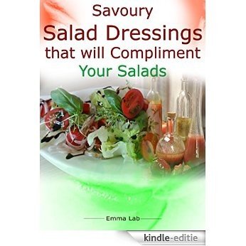 Savoury salad dressings that will compliment your salad (English Edition) [Kindle-editie]