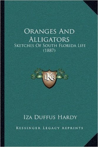 Oranges and Alligators: Sketches of South Florida Life (1887) baixar
