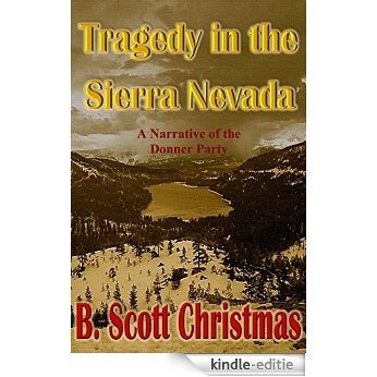 Tragedy in the Sierra Nevada: A Narrative of the Donner Party (English Edition) [Kindle-editie]