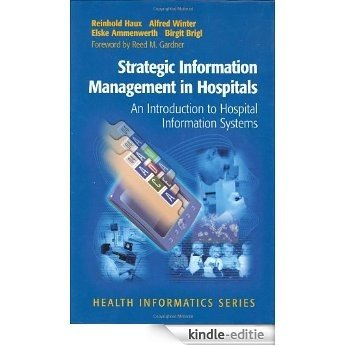 Strategic Information Management in Hospitals: An Introduction to Hospital Information Systems (Health Informatics) [Kindle-editie]