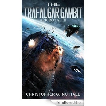 The Trafalgar Gambit (Ark Royal Book 3) (English Edition) [Kindle-editie] beoordelingen