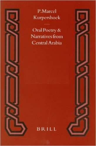Oral Poetry and Narratives from Central Arabia, Volume 3 Bedouin Poets of the Daw?sir Tribe: Between Nomadism and Settlement in Southern Najd