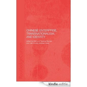 Chinese Enterprise, Transnationalism and Identity (Chinese Worlds) [Kindle-editie]