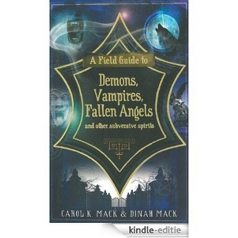 A Field Guide to Demons, Vampires, Fallen Angels and Other Subversive Spirits [Kindle-editie]