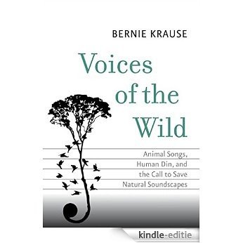 Voices of the Wild: Animal Songs, Human Din, and the Call to Save Natural Soundscapes (The Future Series) [Kindle-editie] beoordelingen