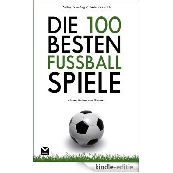 Die 100 besten Fußball-Spiele: Finals, Krimis und Wunder [Kindle-editie] beoordelingen