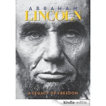 Abraham Lincoln: A Legacy of Freedom (English Edition) [Kindle-editie]