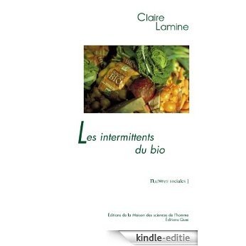 Les intermittents du bio: Pour une sociologie pragmatique des choix alimentaires émergents [Kindle-editie]