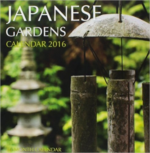 Japanese Gardens Calendar 2016: 16 Month Calendar