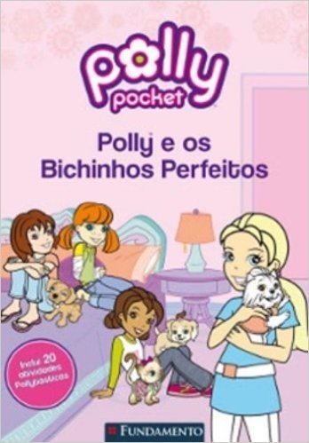 Polly Pocket. Polly E Os Bichinhos Perfeitos