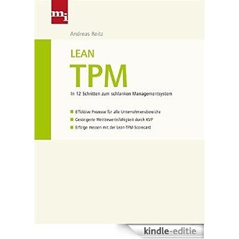 Lean TPM: In 12 Schritten zum schlanken Managementsystem - Effektive Prozesse für alle Unternehmensbereiche - Gesteigerte Wettbewerbsfähigkeit durch KVP - Erfolge messen mit der Lean-TPM-Scorecard [Kindle-editie]
