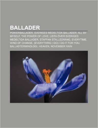 Ballader: Powerballader, Sveriges Medeltida Ballader, All by Myself, the Power of Love, Lista Over Sveriges Medeltida Ballader