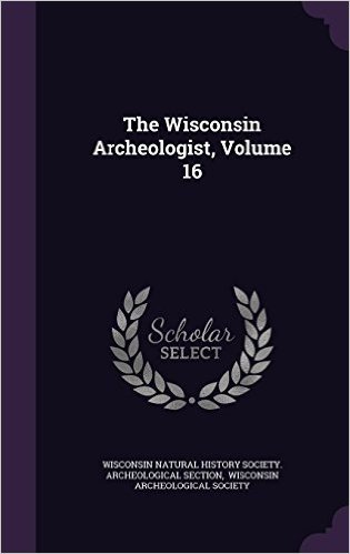 The Wisconsin Archeologist, Volume 16 baixar