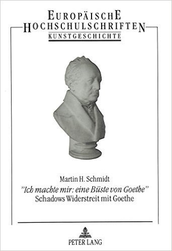 -Ich Machte Mir: Eine Bueste Von Goethe-. Schadows Widerstreit Mit Goethe baixar